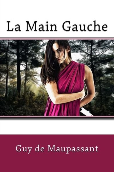 Cover for Guy de Maupassant · La Main Gauche (Paperback Book) (2017)