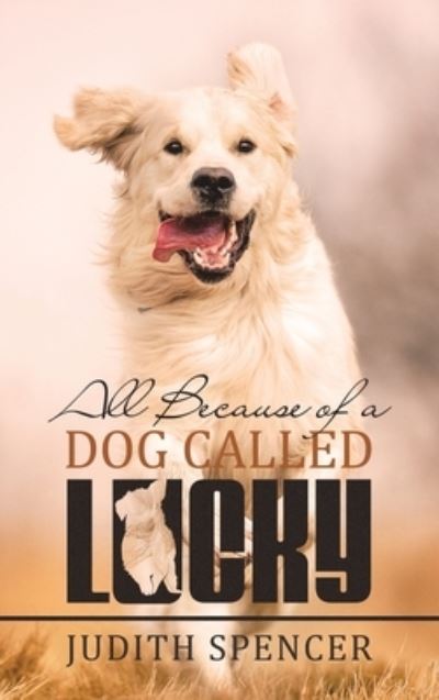 Cover for Judith Spencer · All Because of a Dog Called Lucky (Book) (2024)