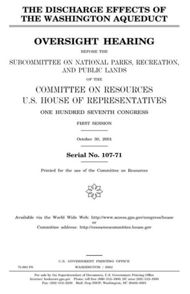 The discharge effects of the Washington Aqueduct - United States House of Representatives - Books - Createspace Independent Publishing Platf - 9781983546440 - January 8, 2018