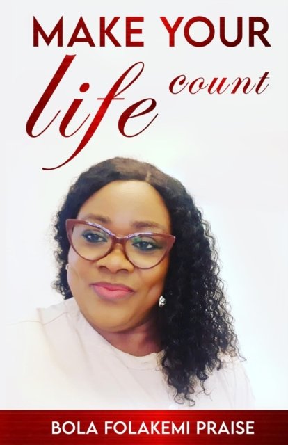 Cover for Bola Folakemi Praise · Make Your Life Count (Paperback Book) (2021)
