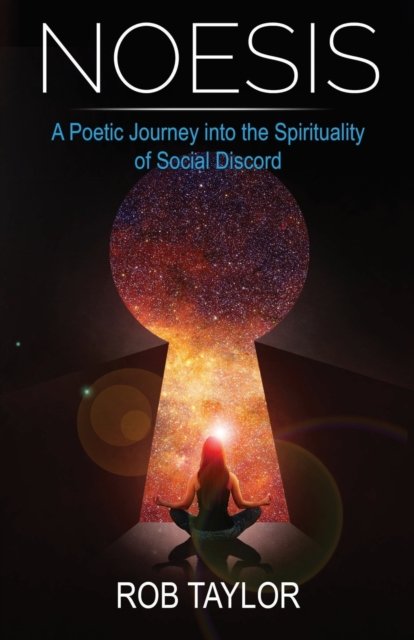 Cover for Rob Taylor · Noesis: A Poetic Journey Into the Spirituality of Social Discord (Paperback Book) (2018)