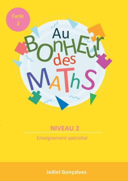 Cover for Jediel Goncalves · Au Bonheur des Maths - Cycle 2 Niveau 2: Methodes pour les eleves en difficultes scolaires Cycle 2 (Paperback Book) (2021)