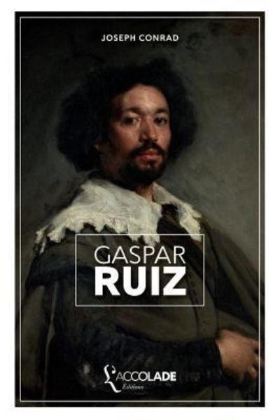 Gaspar Ruiz - Joseph Conrad - Bücher - L'Accolade Editions - 9782378080440 - 15. September 2018