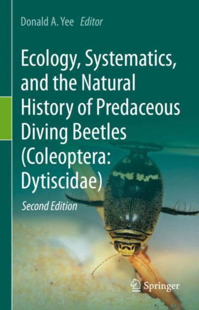 Cover for Donald A. Yee · Ecology, Systematics, and the Natural History of Predaceous Diving Beetles (Coleoptera: Dytiscidae) (Hardcover Book) [Second Edition 2023 edition] (2023)
