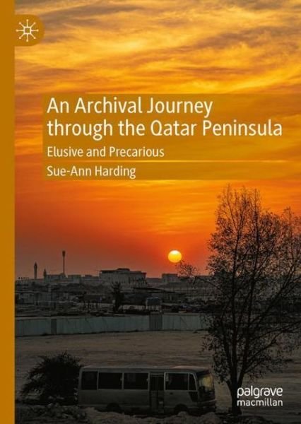 Cover for Sue-Ann Harding · An Archival Journey through the Qatar Peninsula: Elusive and Precarious (Hardcover Book) [1st ed. 2022 edition] (2022)
