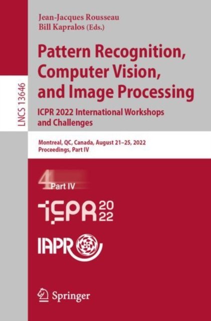 Pattern Recognition, Computer Vision, and Image Processing. ICPR 2022 International Workshops and Challenges: Montreal, QC, Canada, August 21–25, 2022, Proceedings, Part IV - Lecture Notes in Computer Science - Jean-Jacques Rousseau - Książki - Springer International Publishing AG - 9783031377440 - 29 lipca 2023