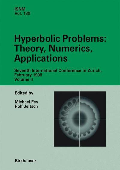 Cover for Michael Fey · Hyperbolic Problems: Theory, Numerics, Applications: Seventh International Conference in Zurich, February 1998 Volume II - International Series of Numerical Mathematics (Paperback Book) [Softcover reprint of the original 1st ed. 1999 edition] (2012)