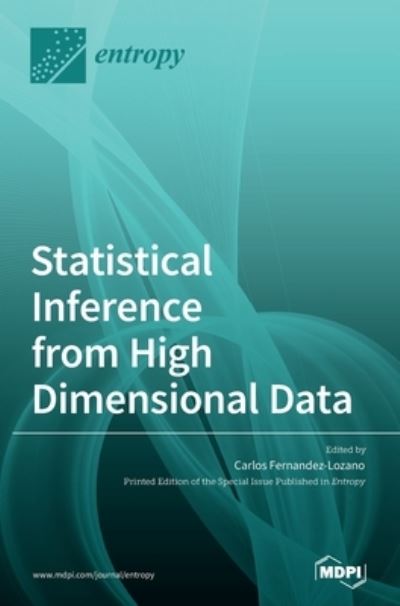 Statistical Inference from High Dimensional Data - Carlos Fernandez-Lozano - Bøger - MDPI AG - 9783036509440 - 28. april 2021