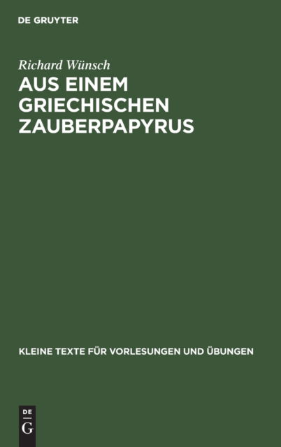 Cover for Richard Wunsch · Aus Einem Griechischen Zauberpapyrus : 84 (Hardcover Book) [Reprint 2020 edition] (1911)