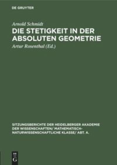 Cover for Arnold Schmidt · Stetigkeit in der Absoluten Geometrie (Book) (1931)