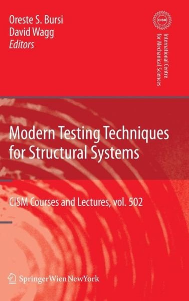 Oresto S Bursi · Modern Testing Techniques for Structural Systems: Dynamics and Control - CISM International Centre for Mechanical Sciences (Hardcover bog) [2008 edition] (2008)