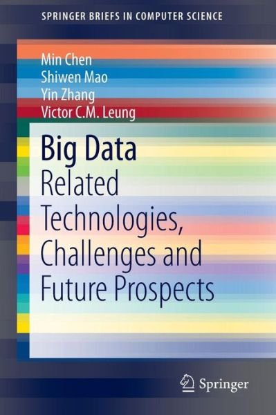 Cover for Min Chen · Big Data: Related Technologies, Challenges and Future Prospects - SpringerBriefs in Computer Science (Paperback Bog) [2014 edition] (2014)