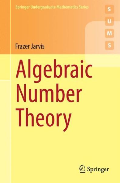 Cover for Frazer Jarvis · Algebraic Number Theory - Springer Undergraduate Mathematics Series (Paperback Book) [2014 edition] (2014)