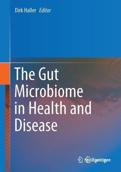 Cover for Haller · The Gut Microbiome in Health and Disease (Gebundenes Buch) [1st ed. 2018 edition] (2018)