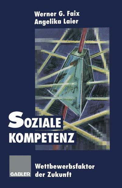 Cover for Angelika Laier · Soziale Kompetenz: Wettbewerbsfaktor Der Zukunft (Paperback Book) [2nd Softcover Reprint of the Original 2nd 1996 edition] (2012)