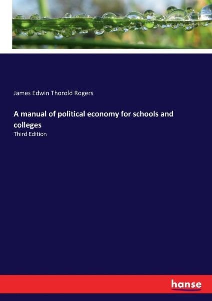 A manual of political economy fo - Rogers - Bøger -  - 9783337134440 - 23. juni 2017