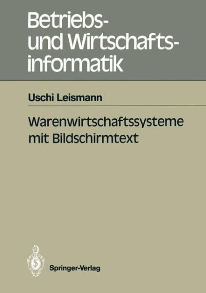 Cover for Uschi Leismann · Warenwirtschaftssysteme mit Bildschirmtext - Betriebs- und Wirtschaftsinformatik (Paperback Book) [German edition] (1989)