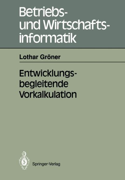 Cover for Lothar Groener · Entwicklungsbegleitende Vorkalkulation - Betriebs- Und Wirtschaftsinformatik (Paperback Bog) [German edition] (1991)