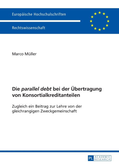 Die "parallel debt" bei der Uebertragung von Konsortialkreditanteilen: Zugleich ein Beitrag zur Lehre von der gleichrangigen Zweckgemeinschaft - Europaeische Hochschulschriften Recht - Marco Muller - Książki - Peter Lang AG - 9783631656440 - 7 października 2014