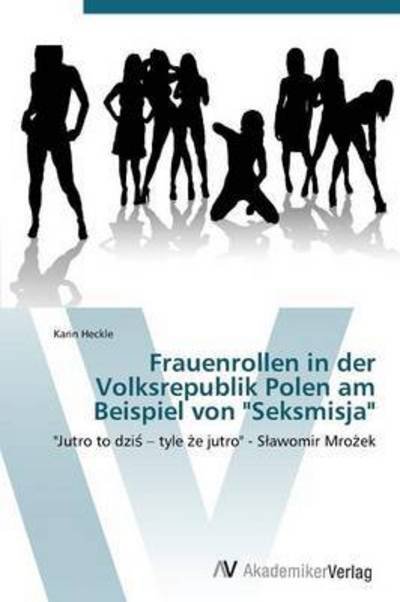 Cover for Heckle Karin · Frauenrollen in Der Volksrepublik Polen Am Beispiel Von (Taschenbuch) (2011)