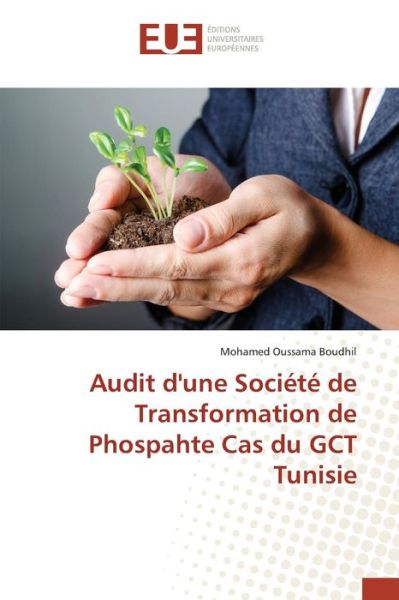 Audit D'une Societe De Transformation De Phospahte Cas Du Gct Tunisie - Boudhil Mohamed Oussama - Books - Editions Universitaires Europeennes - 9783639481440 - February 28, 2018