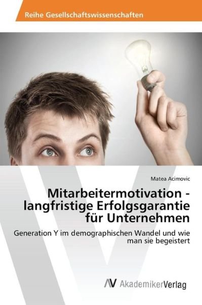 Cover for Acimovic Matea · Mitarbeitermotivation - Langfristige Erfolgsgarantie Fur Unternehmen (Pocketbok) (2015)