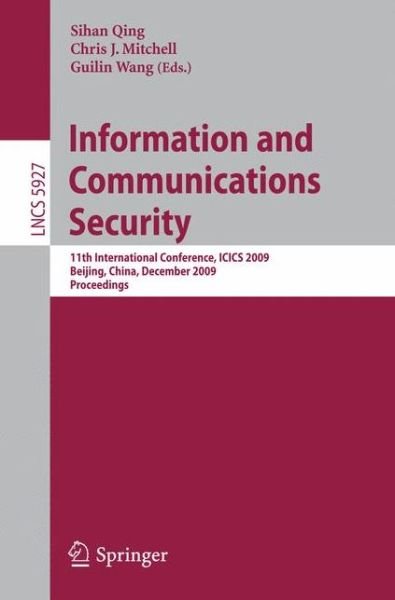 Cover for Sihan Qing · Information and Communications Security: 11th International Conference, Icics 2009 - Lecture Notes in Computer Science / Security and Cryptology (Paperback Bog) (2009)