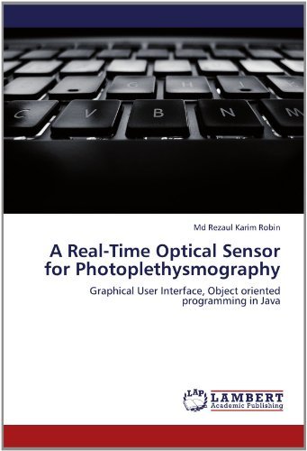 Cover for Md Rezaul Karim Robin · A Real-time Optical Sensor for Photoplethysmography: Graphical User Interface, Object Oriented Programming in Java (Paperback Bog) (2012)