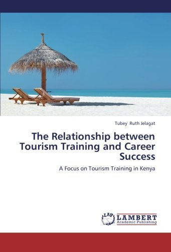 Cover for Tubey Ruth Jelagat · The Relationship Between Tourism Training and Career Success: a Focus on Tourism Training in Kenya (Pocketbok) (2012)