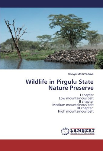 Cover for Ulviyya Mammadova · Wildlife in Pirgulu State Nature Preserve: I Chapter  Low Mountainous Belt  II Chapter  Medium  Mountainous  Belt  III Chapter   High Mountainous Belt (Pocketbok) (2012)