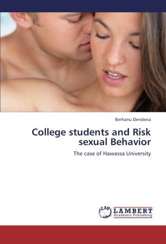 Cover for Berhanu Dendena · College Students and Risk Sexual Behavior: the Case of Hawassa University (Paperback Book) (2012)