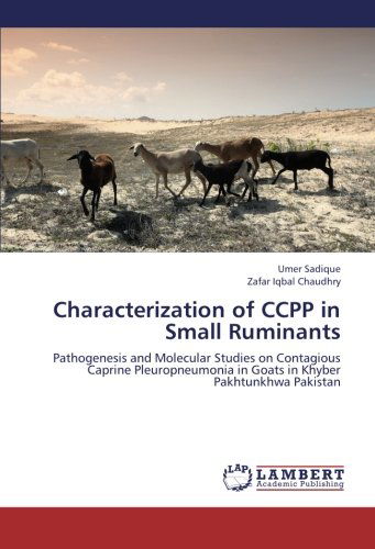 Characterization of Ccpp in Small Ruminants: Pathogenesis and Molecular Studies on Contagious Caprine Pleuropneumonia in Goats in Khyber Pakhtunkhwa Pakistan - Zafar Iqbal Chaudhry - Books - LAP LAMBERT Academic Publishing - 9783659210440 - September 12, 2012