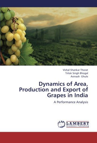 Cover for Avinash Ghule · Dynamics of Area, Production and Export of Grapes in India: a Performance Analysis (Paperback Book) (2012)