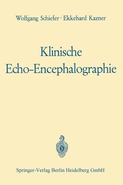 Wolfgang Schiefer · Klinische Echo-Encephalographie (Paperback Book) [Softcover Reprint of the Original 1st 1967 edition] (1967)
