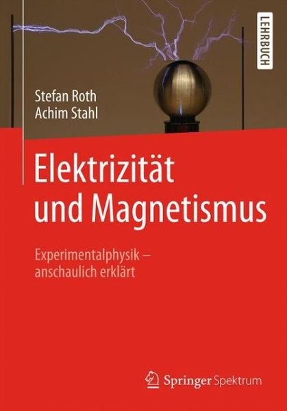 Elektrizitaet und Magnetismus - Roth - Livros - Springer-Verlag Berlin and Heidelberg Gm - 9783662544440 - 18 de outubro de 2018