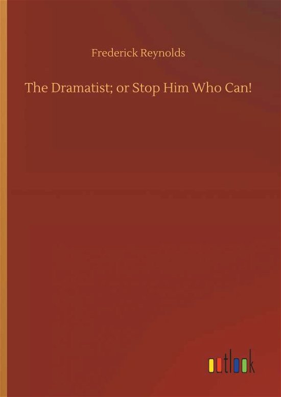 The Dramatist; or Stop Him Who - Reynolds - Kirjat -  - 9783732681440 - tiistai 15. toukokuuta 2018