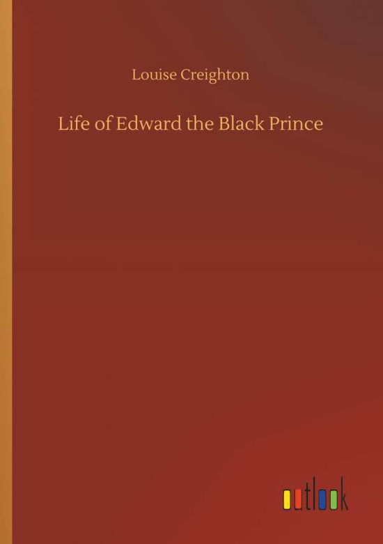 Cover for Creighton · Life of Edward the Black Prin (Book) (2018)