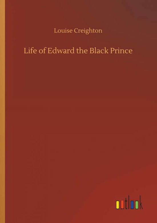 Cover for Creighton · Life of Edward the Black Prin (Buch) (2018)