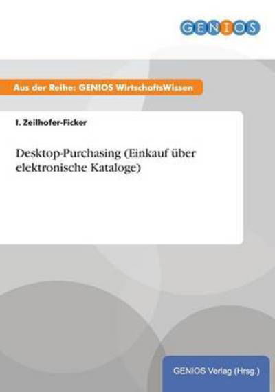 Cover for I Zeilhofer-Ficker · Desktop-Purchasing (Einkauf uber elektronische Kataloge) (Taschenbuch) (2015)