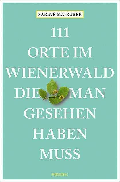 Cover for Gruber · 111 Orte im Wienerwald, die man (Bog)
