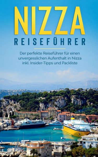 Cover for Charlotte Poth · Nizza Reisefuhrer: Der perfekte Reisefuhrer fur einen unvergesslichen Aufenthalt in Nizza inkl. Insider-Tipps und Packliste (Paperback Book) (2020)