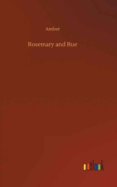 Rosemary and Rue - Amber - Bøker - Outlook Verlag - 9783752382440 - 31. juli 2020