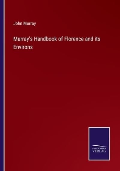 Cover for John Murray · Murray's Handbook of Florence and its Environs (Paperback Book) (2021)