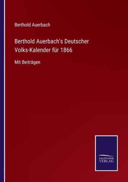 Berthold Auerbach's Deutscher Volks-Kalender für 1866 - Berthold Auerbach - Books - Bod Third Party Titles - 9783752548440 - November 22, 2021