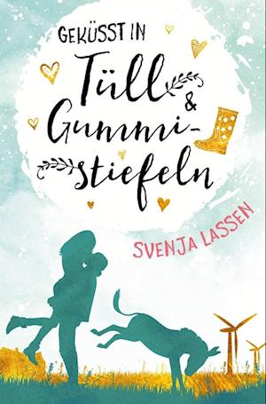 Cover for Svenja Lassen · Geküsst in Tüll &amp; Gummistiefeln (Book) (2022)