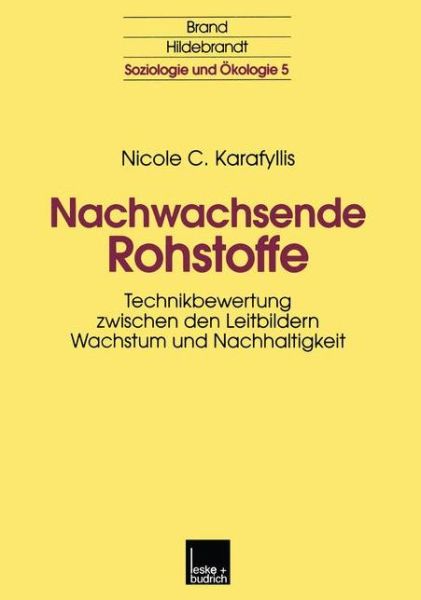 Cover for Nicole Karafyllis · Nachwachsende Rohstoffe: Technikbewertung Zwischen Den Leitbildern Wachstum Und Nachhaltigkeit - Soziologie Und OEkologie (Paperback Book) [2000 edition] (2000)