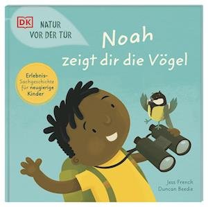 Cover for Jess French · Natur vor der Tür. Noah zeigt dir die Vögel (Book) (2023)