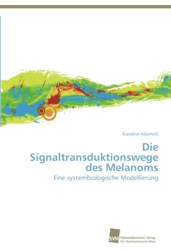 Cover for Karoline Adamzik · Die Signaltransduktionswege Des Melanoms: Eine Systembiologische Modellierung (Paperback Book) [German edition] (2012)