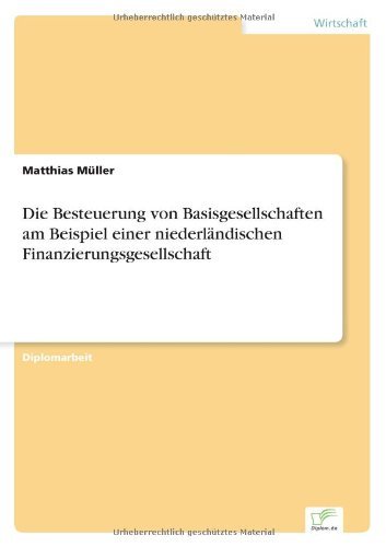 Cover for Matthias Müller · Die Besteuerung Von Basisgesellschaften Am Beispiel Einer Niederländischen Finanzierungsgesellschaft (Taschenbuch) [German edition] (2000)