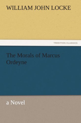Cover for William John Locke · The Morals of Marcus Ordeyne: a Novel (Tredition Classics) (Paperback Book) (2011)